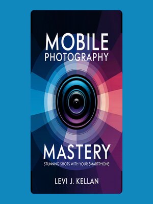 cover image of Mobile Photography Mastery
